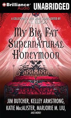 My big fat supernatural honeymoon a collection of new short stories cover image