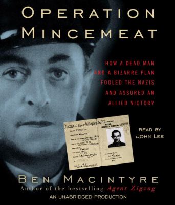 Operation Mincemeat how a dead man and a bizarre plan fooled the Nazis and assured an Allied victory cover image