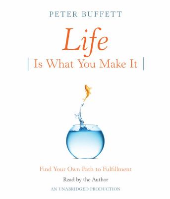 Life is what you make it find your own path to fulfillment cover image