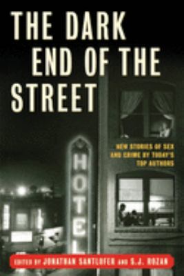 The dark end of the street : new stories of sex and crime by today's top authors cover image
