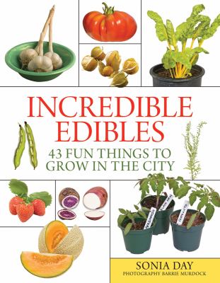 Incredible edibles : 43 fun things to grow in the city cover image