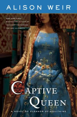 Captive queen : a novel of Eleanor of Aquitaine cover image