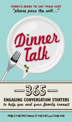 Dinner talk : 365 engaging conversation starters to help you and your family connect cover image