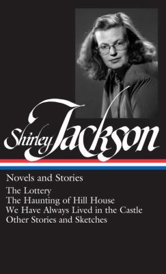 Novels and stories : The lottery, The haunting of Hill House, We have always lived in the castle, other stories and sketches cover image