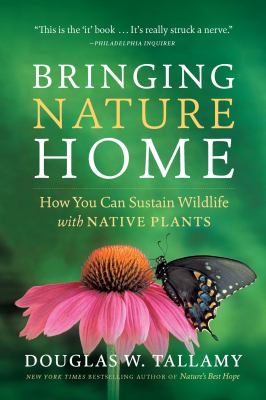 Bringing nature home : how you can sustain wildlife with native plants cover image