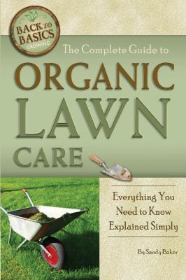 The complete guide to organic lawn care : everything you need to know explained simply cover image