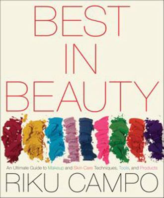 The best in beauty : an ultimate guide to makeup and skin care techniques, tools, and products cover image