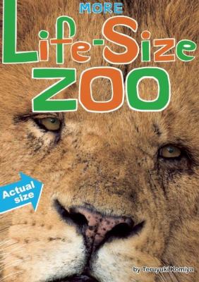 More life-size zoo : lion, hippopotamus, polar bear and more : an all-new actual-size animal encyclopedia cover image