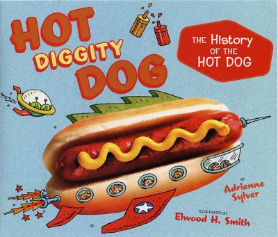 Hot diggity dog : the history of the hot dog cover image