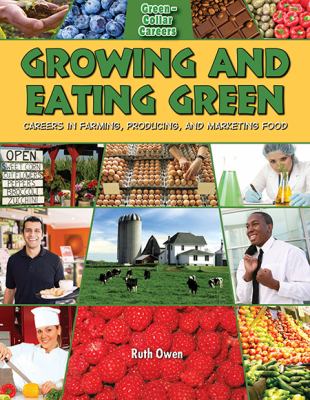 Growing and eating green : careers in farming, producing, and marketing food cover image