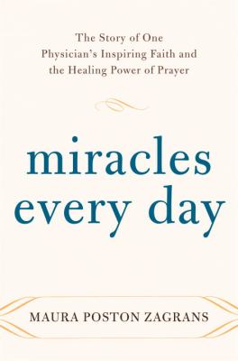 Miracles every day : the story of one physician's inspiring faith and the healing power of prayer cover image