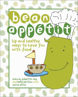 Bean appetit : hip and healthy ways to have fun with food cover image
