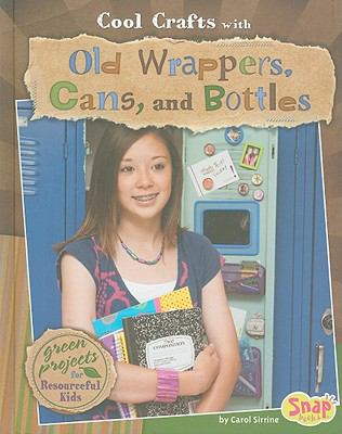 Cool crafts with old wrappers, cans, and bottles : green projects for resourceful kids cover image