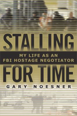 Stalling for time : my life as an FBI hostage negotiator cover image