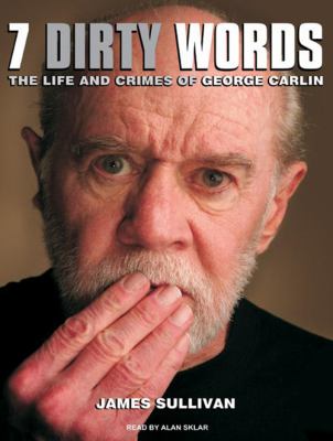 7 dirty words the life and crimes of George Carlin cover image