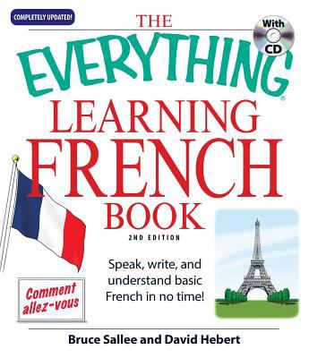 The everything learning French book : speak, write, and understand basic French in no time! cover image
