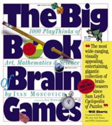 The big book of brain games : 1000 playthinks of art, mathematics & science cover image