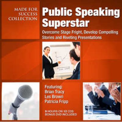 Public speaking superstar overcome stage fright, develop compelling stories and riveting presentations cover image