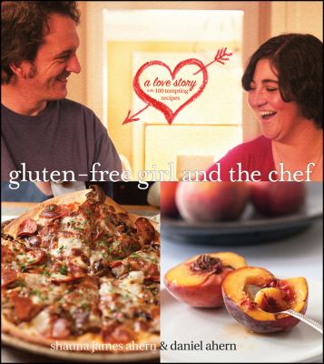 Gluten-free girl and the chef : a love story with 100 tempting recipes  cover image cdn