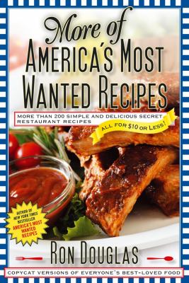 More of America's most wanted recipes : more than 200 simple and delicious secret restaurant recipes, all for $10 or less! cover image