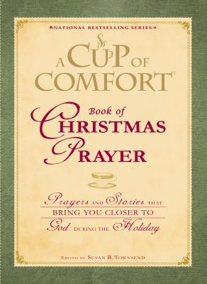 A cup of comfort book of Christmas prayer : prayers and stories that bring you closer to God during the holiday  cover image cdn