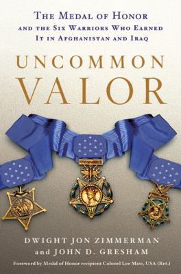 Uncommon valor : the medal of honor and the six warriors who earned it in Afghanistan and Iraq  cover image cdn