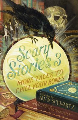Scary stories 3 : more tales to chill your bones / collected from folklore and retold by Alvin Schwartz ; illustrated by Brett Helquist cover image