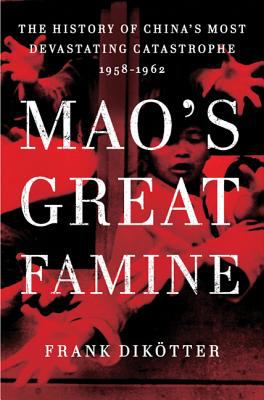 Mao's great famine : the history of China's most devastating catastrophe, 1958-1962 cover image
