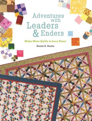 Adventures with leaders & enders : make more quilts in less time! cover image