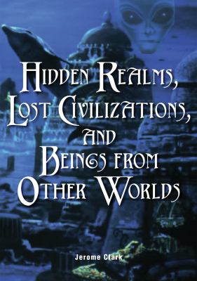 Hidden realms, lost civilizations, and beings from other worlds cover image