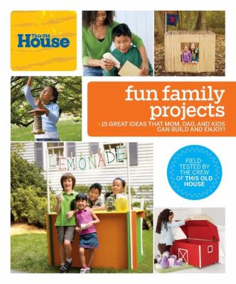 Fun family projects : [15 great ideas that mom, dad, and kids can build and enjoy] cover image