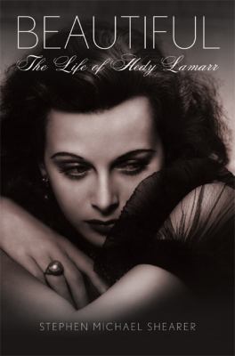 Beautiful : the life of Hedy Lamarr cover image