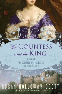 The countess and the king : a novel of the Countess of Dorchester and King James II cover image