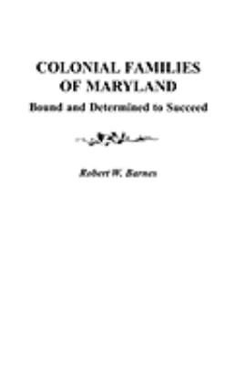 Colonial families of Maryland : bound and determined to succeed cover image