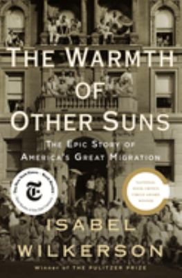 The warmth of other suns : the epic story of America's great migration cover image