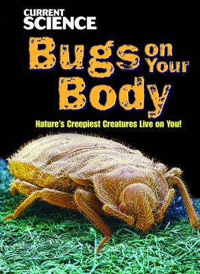 Bugs on your body : nature's creepiest creatures live on you! cover image