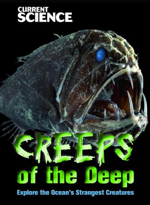 Creeps of the deep : explore the ocean's strangest creatures cover image