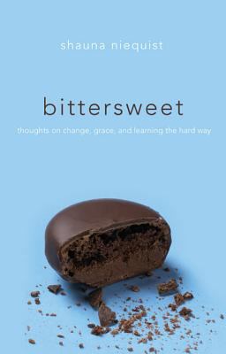 Bittersweet : thoughts on change, grace, and learning the hard way cover image
