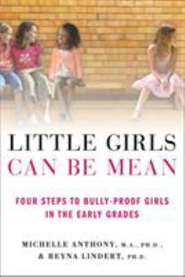 Little girls can be mean : four steps to bully-proof girls in the early grades cover image