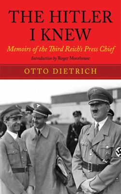 The Hitler I knew : the memoirs of the Third Reich's press chief cover image