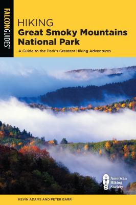 Falcon guide. Hiking Great Smoky Mountains National Park : a guide to the park's greatest hiking adventures cover image