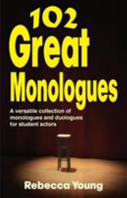 102 great monologues : a versatile collection of monologues and duologues for student actors cover image