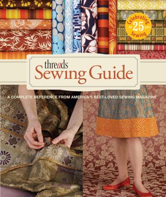 Threads sewing guide : a complete reference from America's best-loved sewing magazine  cover image cdn