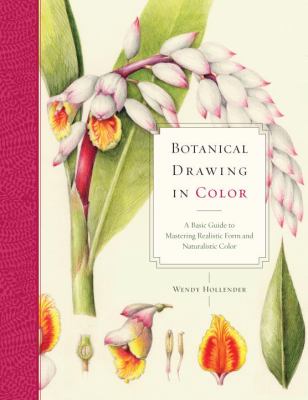Botanical drawing in color : a basic guide to mastering realistic form and naturalistic color cover image