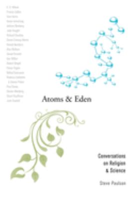 Atoms and Eden : conversations on religion and science cover image
