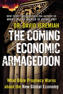 The coming economic Armageddon : what Bible prophecy warns about the new global economy cover image