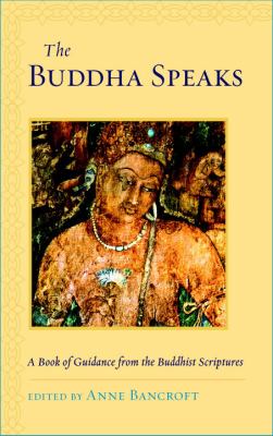 The Buddha speaks : a book of guidance from the Buddhist scriptures cover image