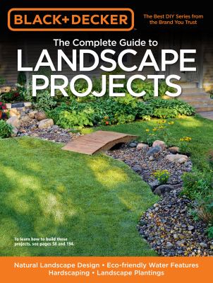 The complete guide to landscape projects : natural landscape design, eco-friendly water features, hardscaping, landscape painting cover image