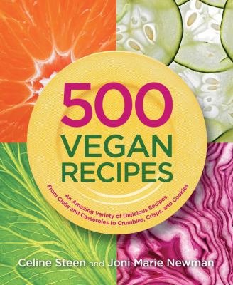 500 vegan recipes : an amazing variety of delicious recipes, from chilis and casseroles to crumbles, crisps, and cookies cover image