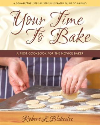 Your time to bake : a first cookbook for the novice baker cover image